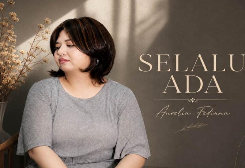 Aurelia Fediana Rilis Lagu “Selalu Ada”, Temukan Iman di Tengah Luka